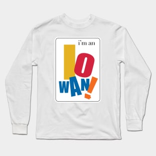 I'm an Iowan Long Sleeve T-Shirt